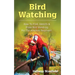 Bird Watching: How to Find, Identify & Enjoy Bird Watching for The Absolute Beginner