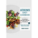 Atkins Diet Cookbook: The Easy Steps to Follow Guide to Understand Atkins Meal Plan (Beginners Guide on Shedding Weight and Living Healthy)