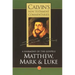 Calvin's New Testament Commentaries: Matthew, Mark & Luke