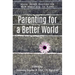 Parenting for a Better World: Justice Practices for Your Family and the Planet