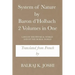 System of Nature by Baron d'Holbach 2 Volumes in One: Laws of the Physical World and of the Moral World