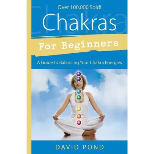 Chakras for Beginners: A Guide to Balancing Your Chakra Energies