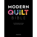 Modern Quilt Bible: Over 100 Techniques and Design Ideas for the Modern Quilter