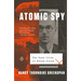 Atomic Spy: The Dark Lives of Klaus Fuchs
