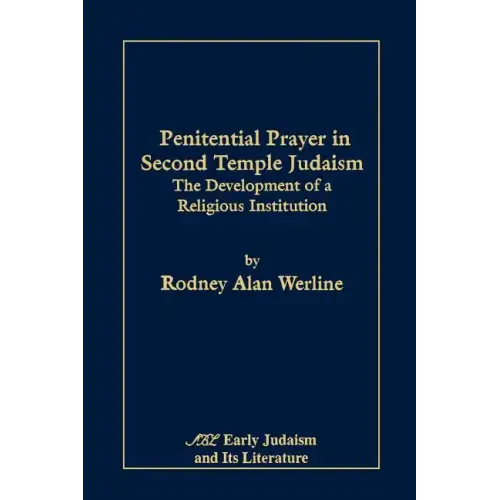 Penitential Prayer in Second Temple Judaism: The Development of a Religious Institution