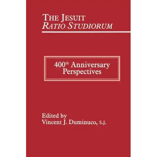 Jesuit Ratio Studiorum of 1599: 400th Anniversary Perspectives
