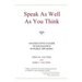 Speak As Well As You Think: An Executive's Guide to Excellence in Public Speaking