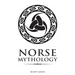 Norse Mythology: Classic Stories of the Norse Gods, Goddesses, Heroes, and Monsters