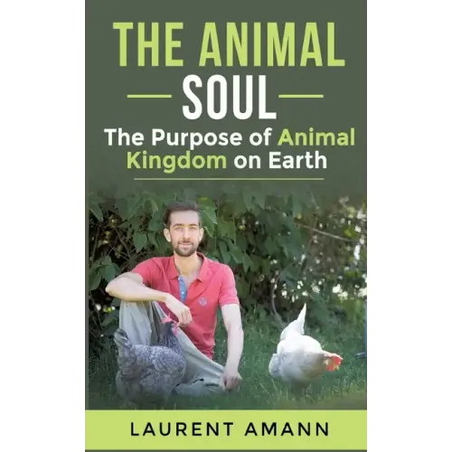 The animal soul: The Purpose of Animal Kingdom on Earth