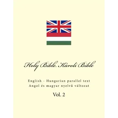 Holy Bible. Károli Bible: English - Hungarian Parallel Text