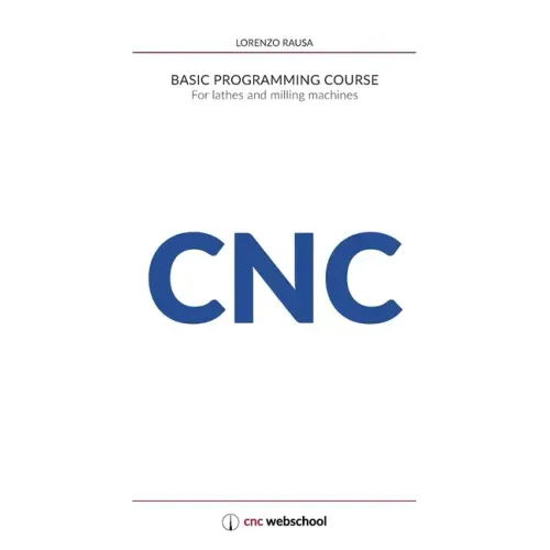 CNC Basic Programming Course: For lathes and milling machines, with free graphic simulation software