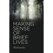 Making Sense of Brief Lives