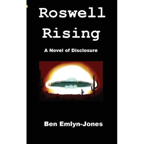 Roswell Rising: a Novel of Disclosure