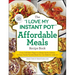 The I Love My Instant Pot(r) Affordable Meals Recipe Book: From Cold Start Yogurt to Honey Garlic Salmon, 175 Easy, Family-Favorite Meals You Can Make