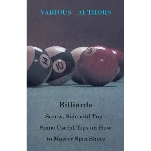 Billiards - Screw, Side and Top - Some Useful Tips on How to Master Spin Shots