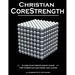 Christian CoreStrength: A one-year discipleship guide for Christian doctrine and living