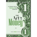 The Art of Money: An Ultimate Guide To Pursuing A More Prosperous And Happier Life