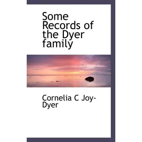 Some Records of the Dyer Family