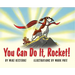 You Can Do It, Rocket!: Persistence Pays Off