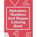 Alphabets, Numbers And Shapes Coloring Book: Coloring Books For Kids Ages 2-4 With Alphabets, Numbers And Shapes - 90 Pages