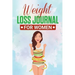 Weight Loss Journal for Women: Useful Fitness and Nutrition Journal with 13-Week Written Path Food and Exercise Journal