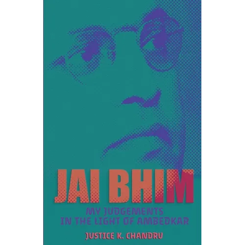 Jai Bhim: My Judgements in the Light of Ambedkar