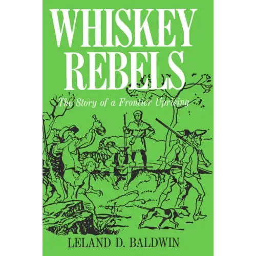 Whiskey Rebels: The Story of a Frontier Uprising