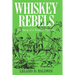 Whiskey Rebels: The Story of a Frontier Uprising