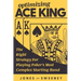 Optimizing Ace King: The Right Strategy For Playing Poker's Most Complex Starting Hand