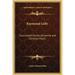 Raymund Lully: Illuminated Doctor, Alchemist and Christian Mystic