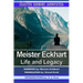 Meister Eckhart: Life and Legacy: Selected Sermons (Annotated)