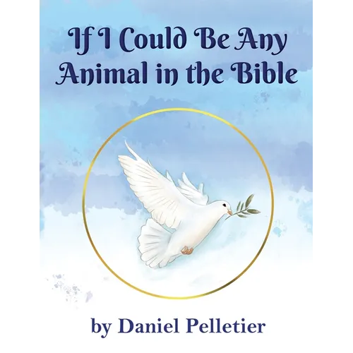 If I Could Be Any Animal in the Bible
