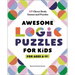 Awesome Logic Puzzles for Kids: 60 Clever Brain Games and Puzzles