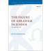 The Figure of Abraham in John 8: Text and Intertext