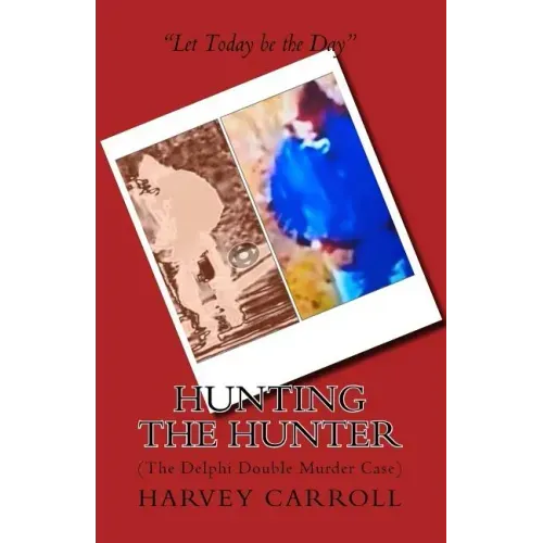 Hunting the Hunter: (The Delphi Double Murder Case)