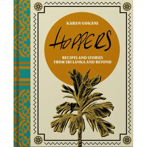 Hoppers: The Cookbook: Recipes, Memories and Inspiration from Sri Lankan Homes, Streets and Beyond