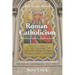 The Truth about Roman Catholicism: What Every Catholic Needs to Know