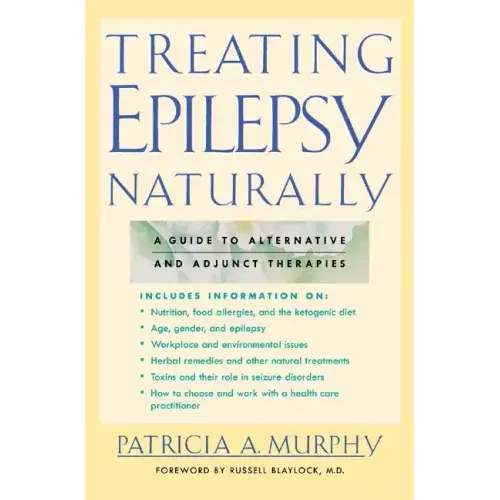 Treating Epilepsy Naturally: A Guide to Alternative and Adjunct Therapies