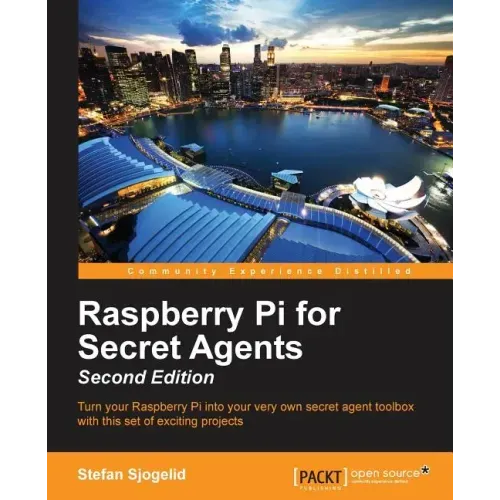 Raspberry Pi for Secret Agents - Second Edition