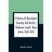 A History Of Barrington Township And Vicinity, Shelburne County, Nova Scotia, 1604-1870; With A Biographical And Genealogical Appendix