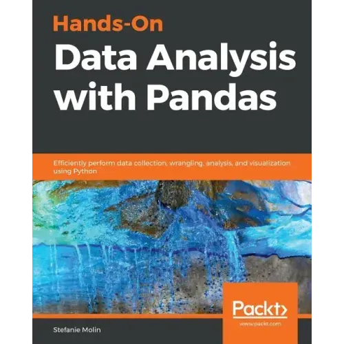 Hands-On Data Analysis with Pandas: Efficiently perform data collection, wrangling, analysis, and visualization using Python