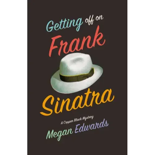 Getting Off On Frank Sinatra: A Copper Black Mystery