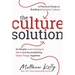 The Culture Solution: A Practical Guide to Building a Dynamic Culture So People Love Coming to Work and Accomplishing Great Things Together