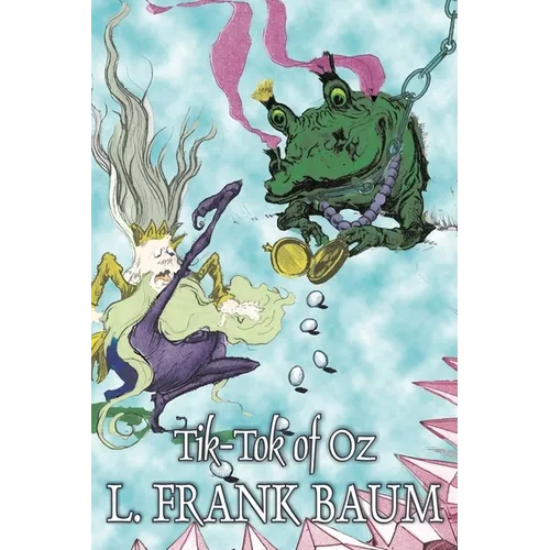 Tik-Tok of Oz by L. Frank Baum, Fiction, Fantasy, Fairy Tales, Folk Tales, Legends & Mythology