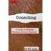 Consulting: A Guide to Helping Business Owners Succeed