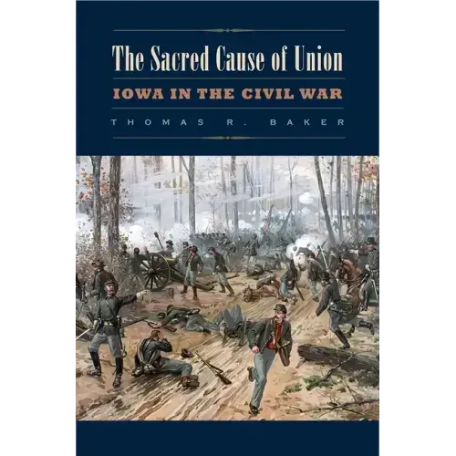 The Sacred Cause of Union: Iowa in the Civil War