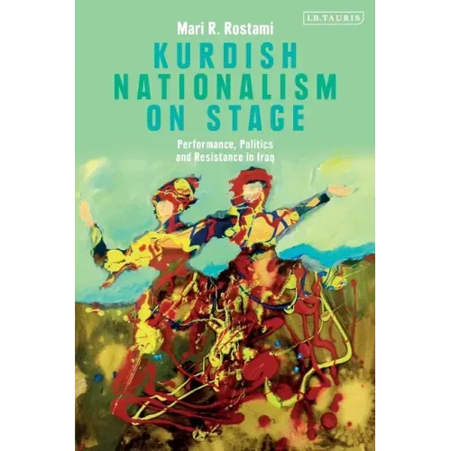 Kurdish Nationalism on Stage: Performance, Politics and Resistance in Iraq
