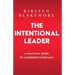 The Intentional Leader: A Practical Guide to Leadership Essentials New Edition