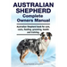 Australian Shepherd Complete Owners Manual. Australian Shepherd book for care, costs, feeding, grooming, health and training.