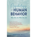 Psychology of Human Behavior: Why You Are Who You Are: Includes Understanding Different Human Personality Types, Our Human Perception And Emotions,